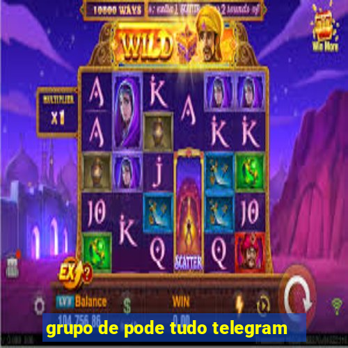 grupo de pode tudo telegram